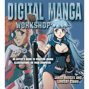 Digital Manga Workshop: An Artist’s Guide To Creating Manga Illustrations On Your Computer