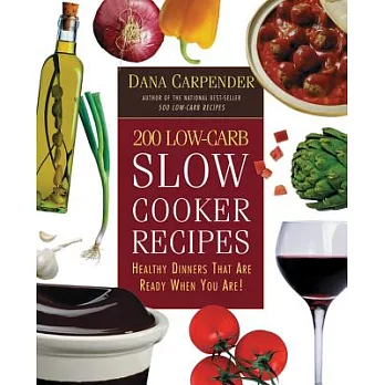 200 Low-Carb Slow Cooker Recipes: Healthy Dinners That Are Ready When You Are!