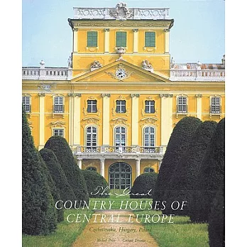 The Great Country Houses of Europe: The Czech Republic, Slovakia, Hungary, Poland