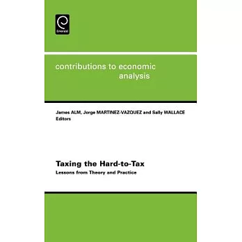 Contributions To Economic Analysis: Taxing The Hard-to-tax: Lessons From Theory And Practice