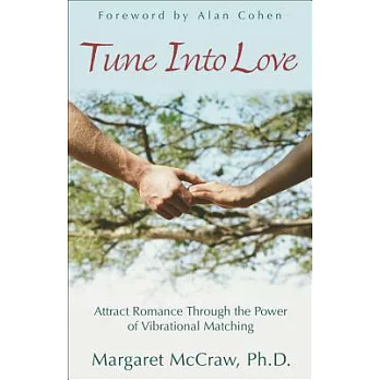 Tune into Love: Attract Romance Through The Power of Vibrational Matching