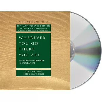 Wherever You Go, There You Are: Mindfulness Meditation In Everyday Life