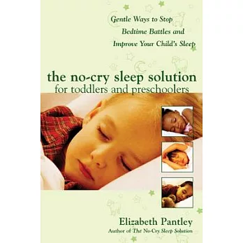 The No-Cry Sleep Solution for Toddlers and Preschoolers: Gentle Ways to Stop Bedtime Battles and Improve Your Child’s Sleep: Foreword by Dr. Harvey Ka
