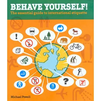 Behave Yourself!: The Essential Guide To International Etiquette