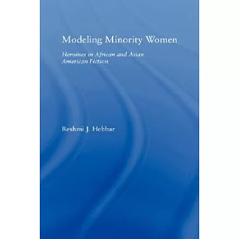 Modeling Minority Women: Heroines in African and Asian American Fiction