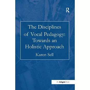 The Disciplines Of Vocal Pedagogy: Towards An Holistic Approach
