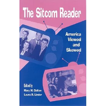 The Sitcom Reader: America Viewed And Skewed