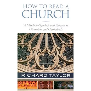 How to Read a Church: A Guide to Symbols and Images in Churches and Cathedrals