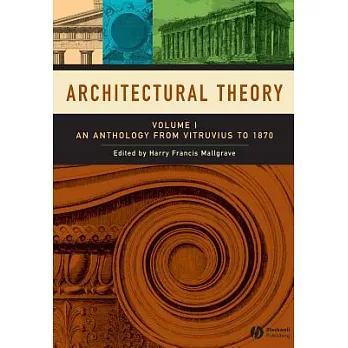 Architectural Theory: Volume I - An Anthology from Vitruvius to 1870