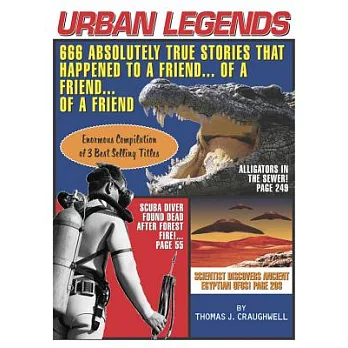 Urban Legends: 666 Absolutely True Stories That Happened To A Friend...of A Friend   Of A Friend