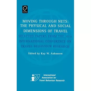Moving Through Nets: The Physical and Social Dimensions of Travel: Selected Papers from the 10th International conference on Tra