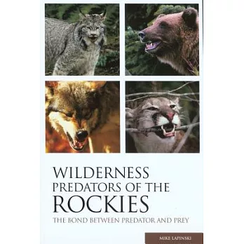 Wilderness Predators Of The Rockies: The Bond Between Predator and Prey