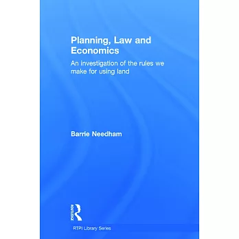 Planning, Law And Economics: An investigation of the rules we make for using land