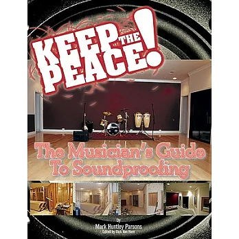 Keep the Peace!: The Musician’s Guide to Soundproofing