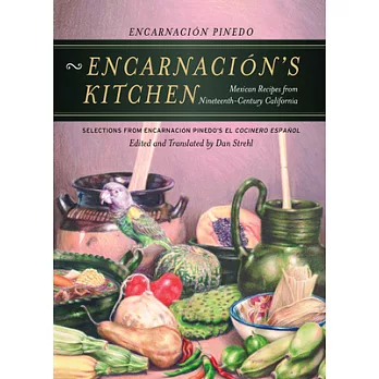 Encarnacion’s Kitchen: Mexican Recipes from Nineteenth-century California