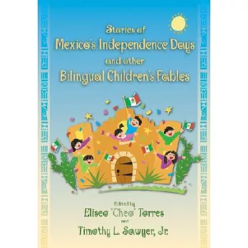Stories of Mexico’s Independence Days And Other Bilingual Children’s Fables