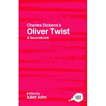 Charles Dickens’s Oliver Twist: A Routledge Study Guide and Sourcebook