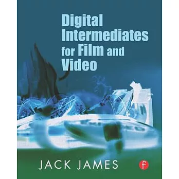 Digital Intermediates for Film And Video