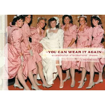You Can Wear It Again: A Celebration of Bridesmaids’ Dresses
