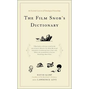 The Film Snob’s Dictionary: An Essential Lexicon of Filmological Knowledge