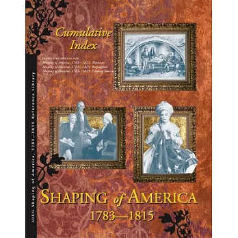 Shaping America Reference Library Cumulative Index: 1783-1815