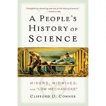 A People’s History of Science: Miners, Midwives, and Low Mechanicks
