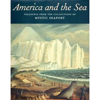 America And the Sea: Treasures from the Collections of Mystic Seaport