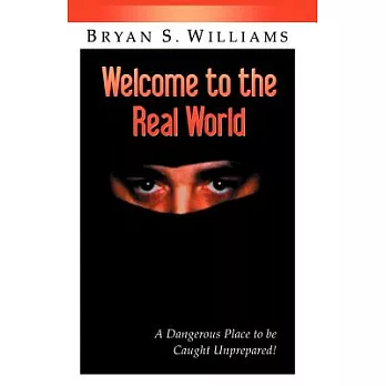 Welcome to the Real World: A Dangerous Place to Be Caught Unprepared