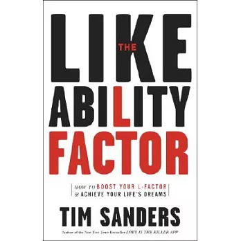 The Likeability Factor: How to Boost Your L-Factor and Achieve Your Life’s Dreams