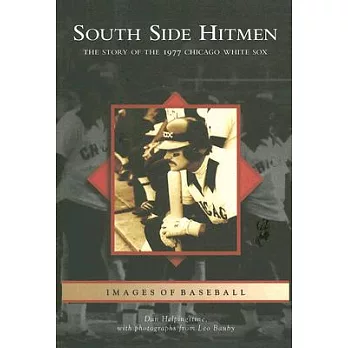 South Side Hitmen: The Story of the 1977 Chicago White Sox