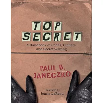 Top Secret: A Handbook of Codes, Ciphers and Secret Writing