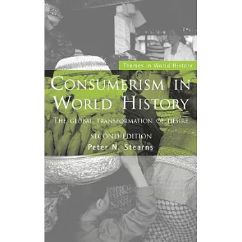 Consumerism in World History: The Global Transformation of Desire