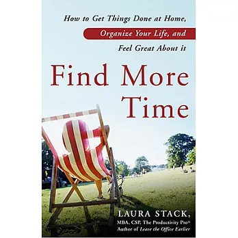 Find More Time: How to Get Things Done at Home, Organize Your Life, and Feel Great About It