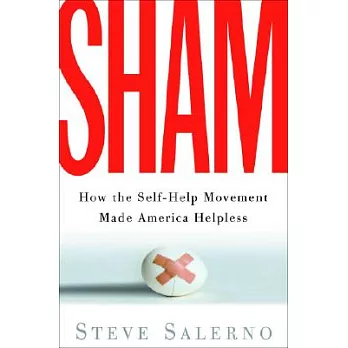 Sham: How the Self-help Movement Made America Helpless