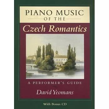 Piano Music of the Czech Romantics: A Performer’s Guide