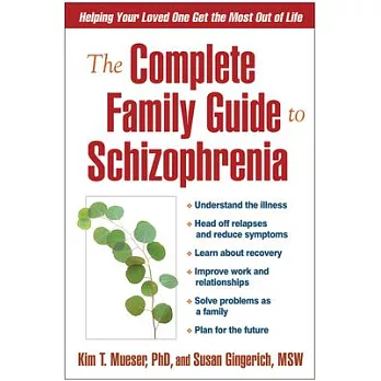 The Complete Family Guide to Schizophrenia: Helping Your Loved One Get the Most Out of Life