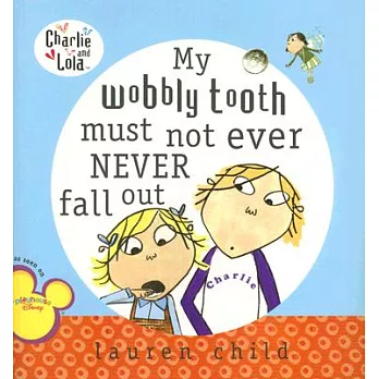 My wobbly tooth must not ever never fall out /