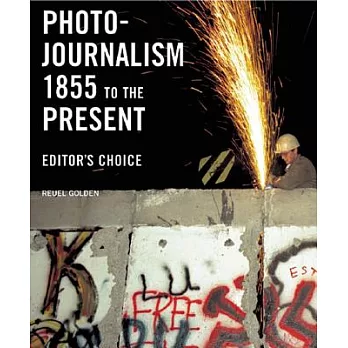 Photojournalism 1855 to the Present: Editor’s Choice