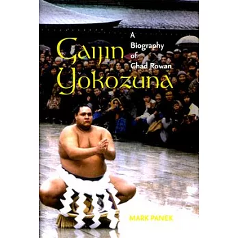 Gaijin Yokozuna: A Biography of Chad Rowan