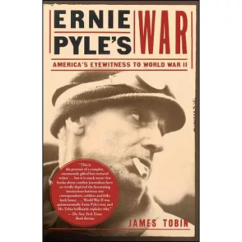 Ernie Pyle’s War: America’s Eyewitness to World War II
