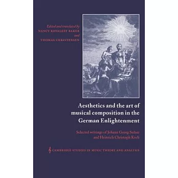 Aesthetics and the Art of Musical Composition in the German Enlightenment: Selected Writings of Johann Georg Sulzer and Heinrich