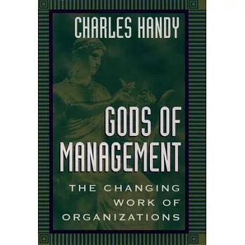 Gods of Management: The Changing Work of Organizations