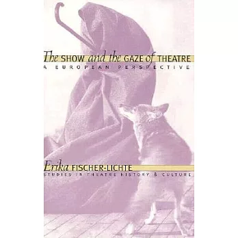 The Show and the Gaze of Theatre: A European Perspective