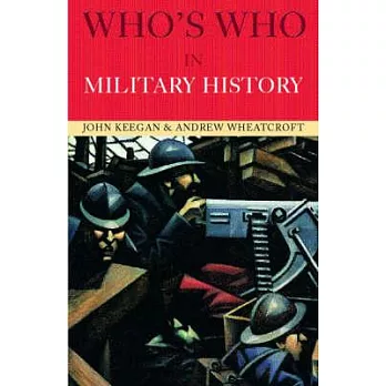 Who’s Who in Military History: From 1453 to the Present Day