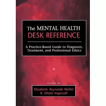 The Mental Health Desk Reference: A Practice-Based Guide to Diagnosis, Treatment, and Professional Ethics