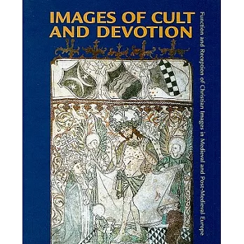 Images of Cult and Devotion: Function and Reception of Christian Images in Medieval and Post-Medieval E Urope
