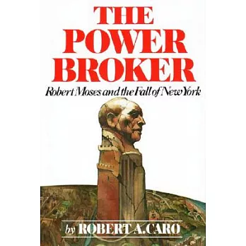 The Power Broker: Robert Moses and the Fall of New York