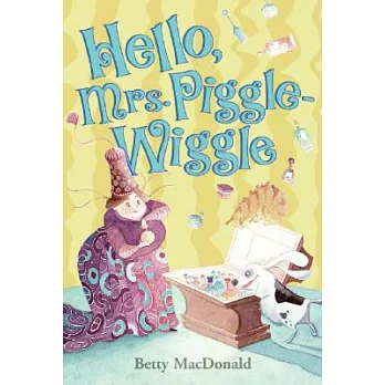 Hello, Mrs. Piggle-Wiggle /