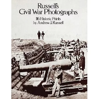 Russell’s Civil War Photographs: 116 Historic Prints