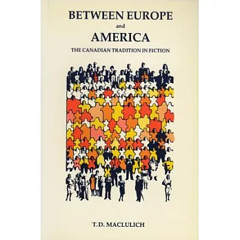 Between Europe and America: The Canadian Tradition in Fiction